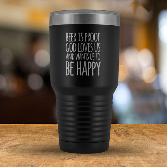 Beer is proof God Loves Us and Wants Us to Be Happy 30oz Tumbler-KaboodleWorld